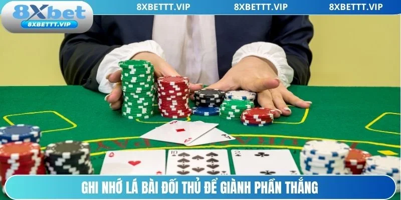 Baccarat 8XBET – Thông Tin Cần Biết Dành Cho Người Mới 4 Ghi nhớ lá bài đối thủ chiến thuật tối ưu lợi nhuận