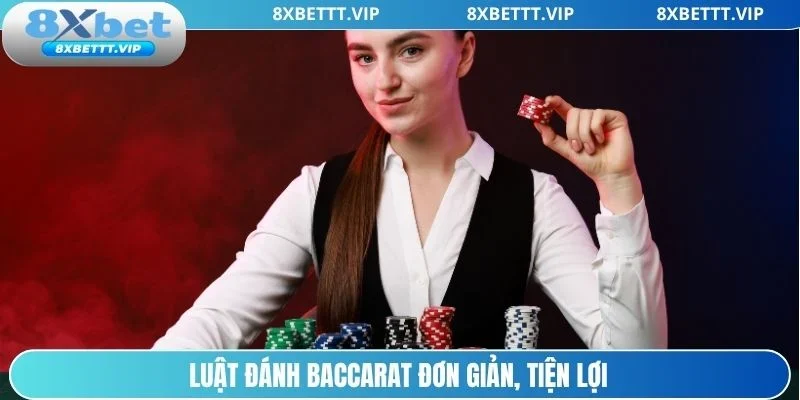 Baccarat 8XBET – Thông Tin Cần Biết Dành Cho Người Mới 3 Luật Baccarat 8xbet đơn giản bạn dễ làm quen