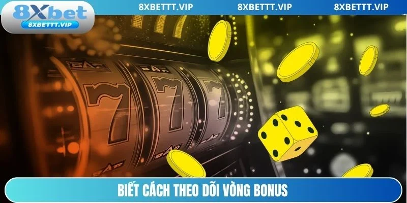 Cách Chơi Slot 8XBET – Bí Quyết Quay Nhận Thưởng Cực Đã 4 Cách để theo dõi vòng bonus