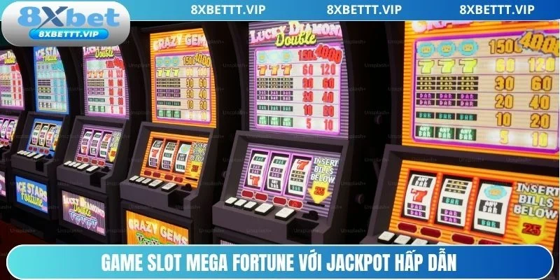 Jackpot 8XBET - Cơ Hội Trúng Thưởng Tiền Tỷ Siêu Tốc 3 Game slot phần thưởng khủng - Mega Fortune