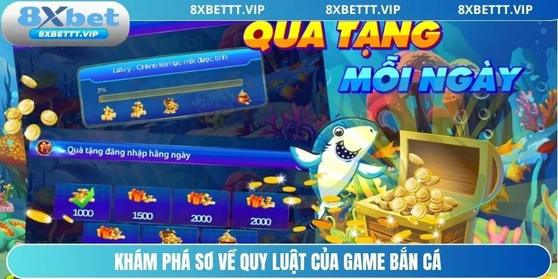 Mẹo Chơi Bắn Cá 8XBET - Cơ Hội Bách Phát Bách Trúng 2 Tìm hiểu đôi nét về quy luật game săn thưởng đại dương